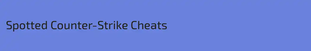 Spotted Counter-Strike Cheats